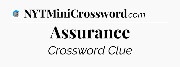 Assurance Crossword Clue