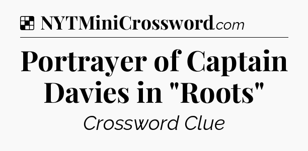 Solution: Portrayer of Captain Davies in 