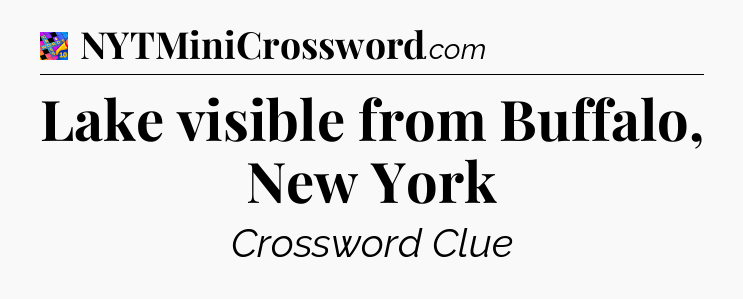 Lake visible from Buffalo, New York Crossword Clue