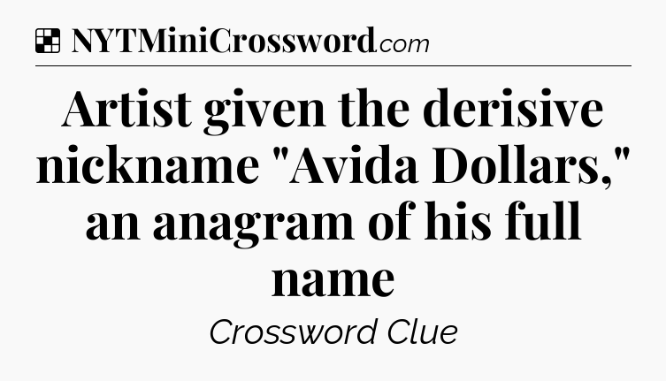 Solution: Artist given the derisive nickname 