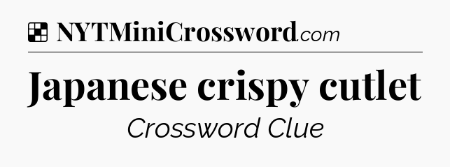 Solution: Japanese crispy cutlet - NYT Crossword