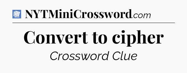 Convert to cipher Puzzle Page Crossword Clue