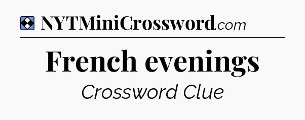 Solution: French evenings - NYT Mini Crossword