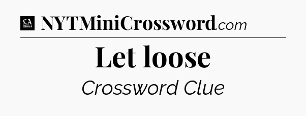 Let loose - LA Times Crossword