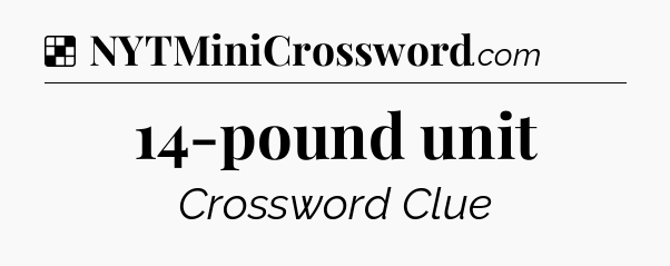 Solution: 14-pound unit - NYT Crossword
