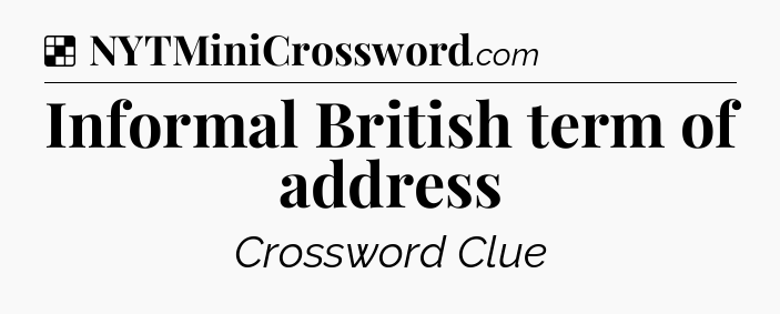 Solution: Informal British term of address - NYT Crossword