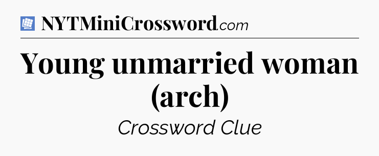 Young unmarried woman (arch) Puzzle Page Crossword Clue