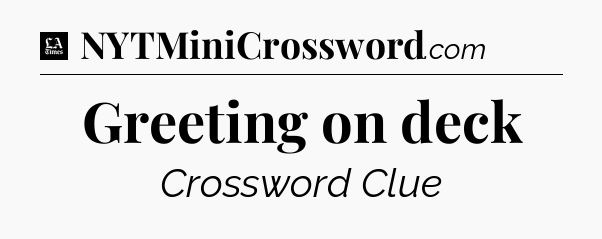 Greeting on deck - LA Times Crossword