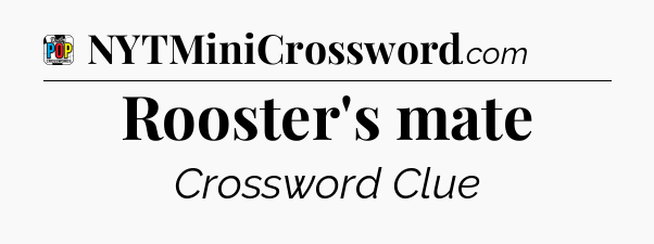 Rooster's mate Crossword Clue