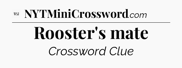 Rooster's mate - WSJ Crossword