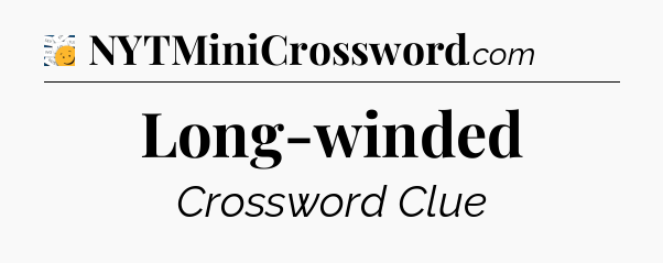 Long-winded - 7 Little Words