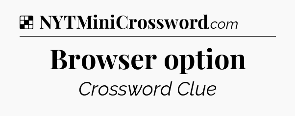 Solution: Browser option - NYT Crossword