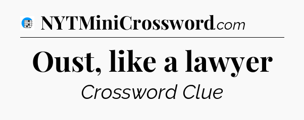 Oust, like a lawyer Crossword Clue