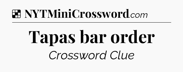 Solution: Tapas bar order - NYT Crossword
