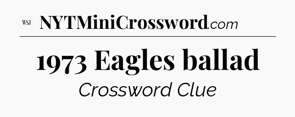 1973 Eagles ballad - WSJ Crossword