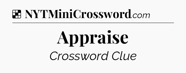 Solution: Appraise - NYT Crossword