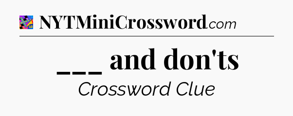 ___ and don'ts Crossword Clue