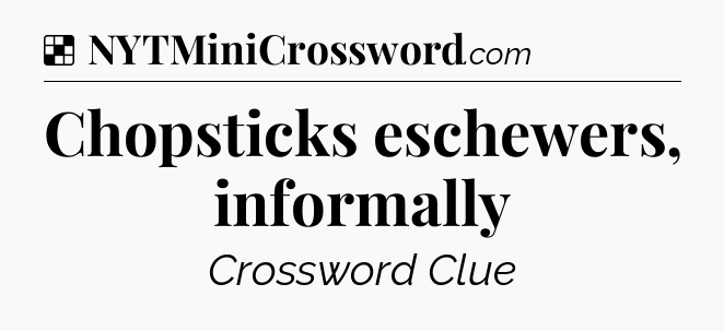 Solution: Chopsticks eschewers, informally - NYT Crossword