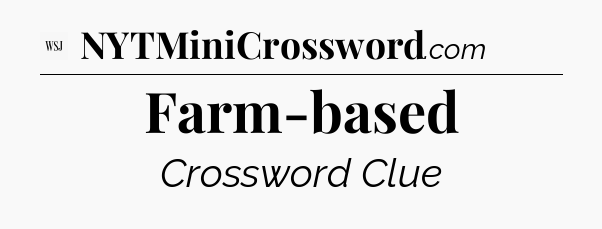 Farm-based - WSJ Crossword