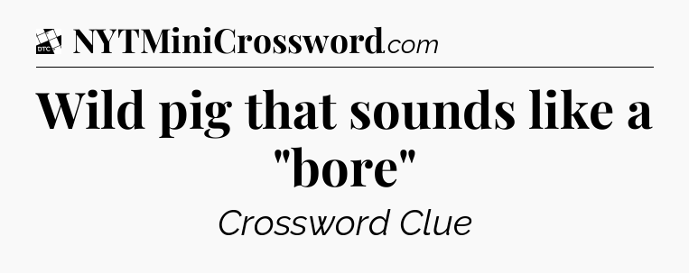 Wild pig that sounds like a 