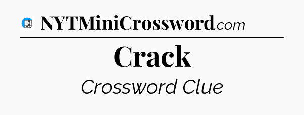 Crack Crossword Clue