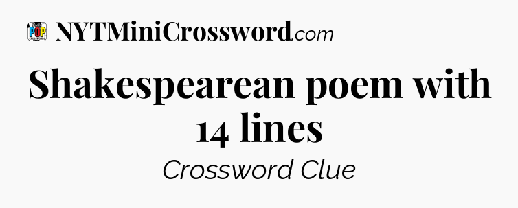 Shakespearean poem with 14 lines Crossword Clue