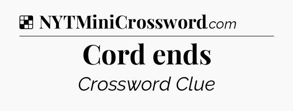 Solution: Cord ends - NYT Crossword