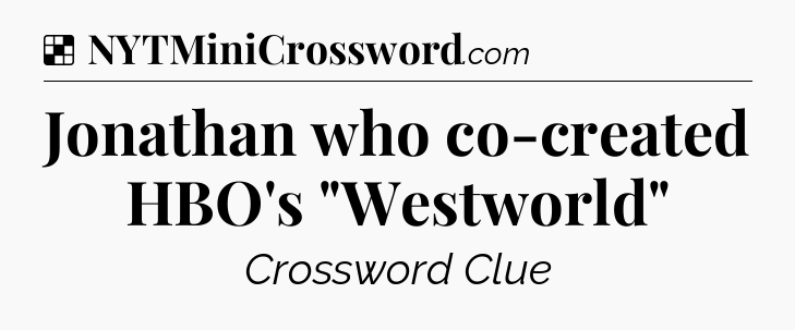 Solution: Jonathan who co-created HBO's 