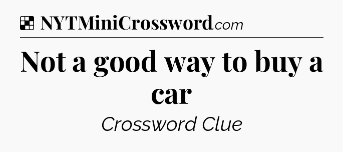 Solution: Not a good way to buy a car - NYT Crossword