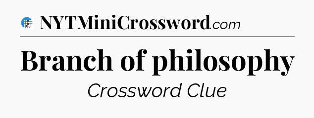 Branch of philosophy Crossword Clue