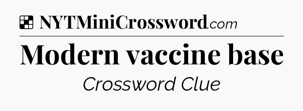 Solution: Modern vaccine base - NYT Crossword