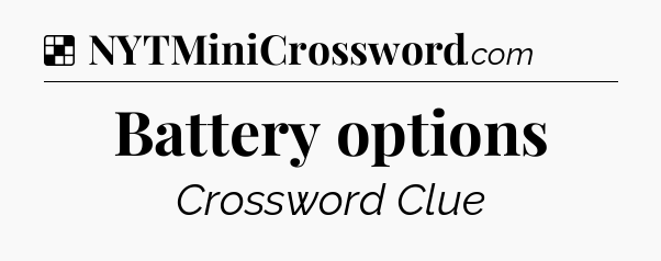 Solution: Battery options - NYT Crossword