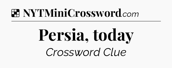 Solution: Persia, today - NYT Crossword