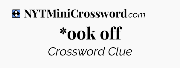 Solution: *ook off - NYT Mini Crossword