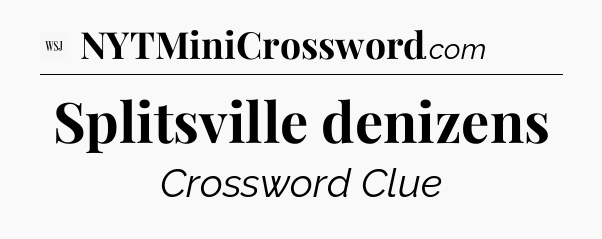 Splitsville denizens - WSJ Crossword