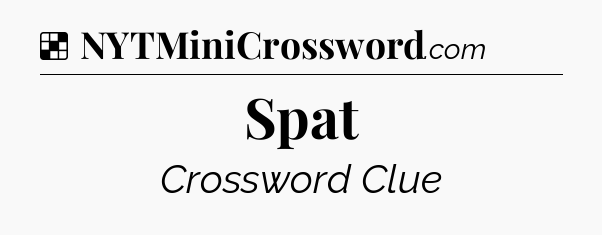 Solution: Spat - NYT Crossword