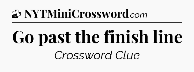 Go past the finish line - Daily Themed Classic Crossword