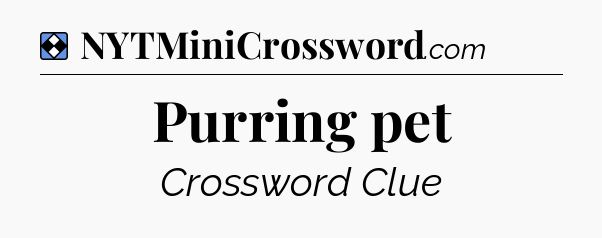 Solution: Purring pet - NYT Mini Crossword