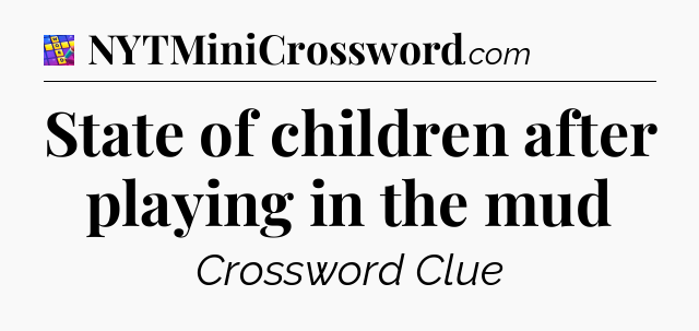 State of children after playing in the mud Codycross