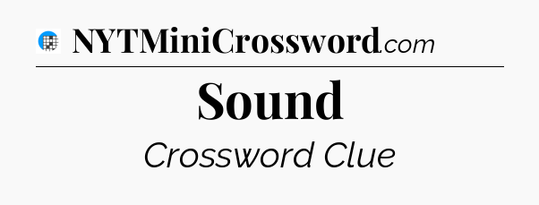 Sound Crossword Clue