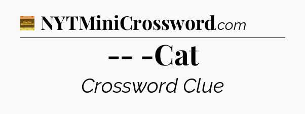 -- -Cat - Eugene Sheffer Crossword