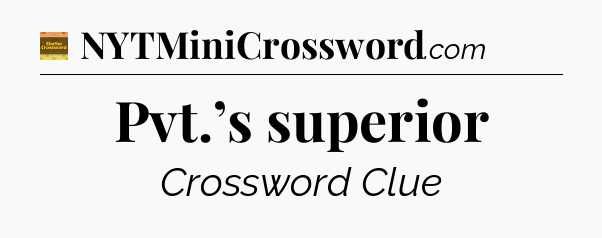 Pvt.’s superior crossword clue Eugene Sheffer