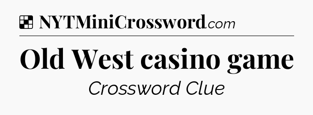 Solution: Old West casino game - NYT Crossword