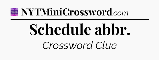Schedule abbr - Thomas Joseph Crossword