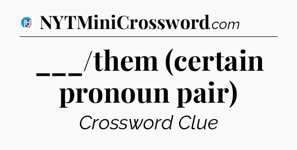 ___/them (certain pronoun pair) Crossword Clue