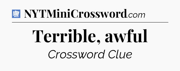 Terrible, awful Puzzle Page Crossword Clue