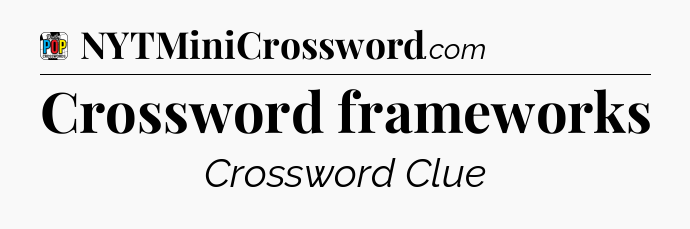 Crossword frameworks Crossword Clue