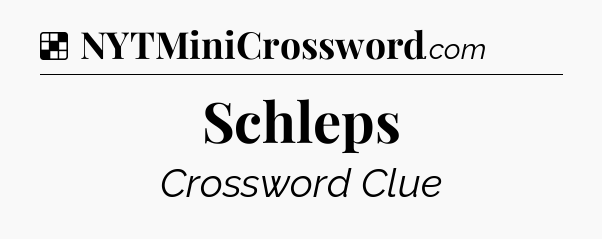 Solution: Schleps - NYT Crossword