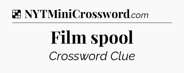 Solution: Film spool - NYT Crossword
