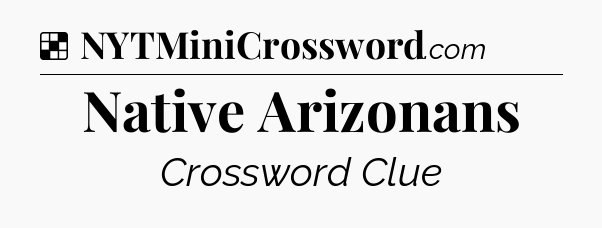 Solution: Native Arizonans - NYT Crossword